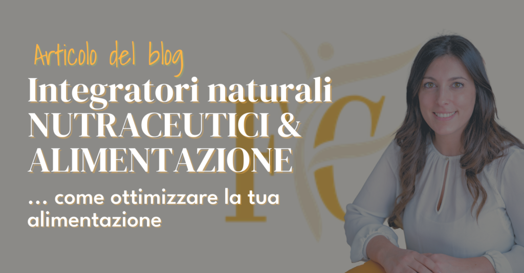 Integratori naturali nutraceutici e alimentazione